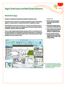 Sage Construction and Real Estate Solutions PlanSwift for Sage PlanSwift now integrates with Sage Estimating Standard and Extended solutions. BENEFITS