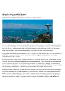 Brazil’s Insurance Boom By Acacio Queiroz | Risk Management Magazine | September 1, 2013 at 6:00 am Over the past decade, Brazil has emerged as one of Latin America’s most promising economies. Once plagued by a stagn