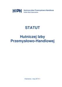 Hutnicza Izba Przemysłowo-Handlowa Polish Steel Association STATUT Hutniczej Izby Przemysłowo-Handlowej