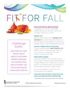 FIT FOR FALL How much will you gain by losing? Complete the Launch Your Life healthy weight challenge and earn 200 Launch Your Life points! Here’s how it works:*