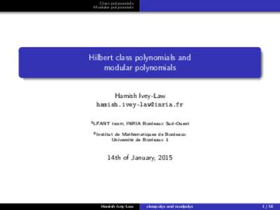 Class polynomials Modular polynomials Hilbert class polynomials and modular polynomials Hamish Ivey-Law