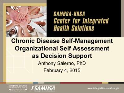 Chronic Disease Self-Management Organizational Self Assessment as Decision Support Anthony Salerno, PhD February 4, 2015