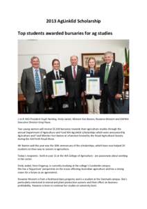 2013 AgLinkEd Scholarship Top students awarded bursaries for ag studies L to R: RAS President Hugh Harding, Emily Jaekel, Minister Ken Baston, Roxanne Mostert and DAFWA Executive Director Greg Paust. Two young women will