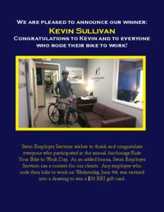 We are pleased to announce our winner:  Kevin Sullivan Congratulations to Kevin and to everyone who rode their bike to work!