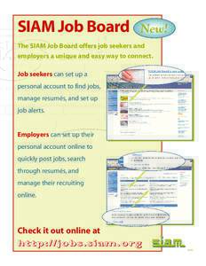 SIAM Job Board  New! The SIAM Job Board offers job seekers and employers a unique and easy way to connect.