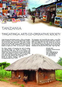 TANZANIA TINGATINGA ARTS CO-OPERATIVE SOCIETY Under Kilimanjaro, the highest mountain in Africa, on the golden beaches of Zanzibar, and on the hot streets of Dar es Salaam you will find the Tinga Tinga painters. No wonde
