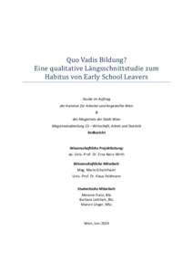 Quo Vadis Bildung? Eine qualitative Lä ngsschnittstudie zum Habitus von Early School Leavers Studie im Auftrag  der Kammer für Arbeiter und Angestellte Wien