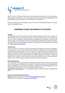 Mission 21 setzt in 20 Ländern Afrikas, Asiens und Lateinamerikas zusammen mit 70 Partnerorganisationen Zeichen der Hoffnung. In rund 100 Projekten stehen Armutsbekämpfung, Bildungsarbeit, Gesundheitsförderung, Friede