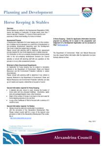 Planning and Development Horse Keeping & Stables Overview Horse keeping (as defined in the Development Regulations 2008), means the keeping or husbandry of horses where more than 1 horse is kept per 3 hectares (7.4 acres