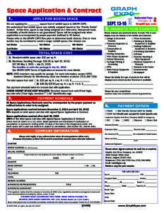 APPLY FOR BOOTH SPACE  We are applying for _________ square feet of exhibit space in GRAPH EXPO. We understand that exhibit space was initially assigned based on the “Priority Points” System. At this time, space is n