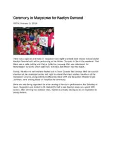 Ceremony in Marystown for Kaetlyn Osmond VOCM, February 5, 2014 There was a special ceremony in Marystown last night to extend best wishes to local skater Kaetlyn Osmond who will be performing at the Winter Olympics in S