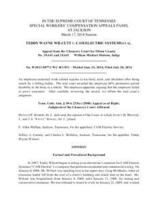 IN THE SUPREME COURT OF TENNESSEE SPECIAL WORKERS’ COMPENSATION APPEALS PANEL AT JACKSON March 17, 2014 Session TEDDY WAYNE WILCUTT V. CAM ELECTRIC SYSTEMS ET AL. Appeal from the Chancery Court for Obion County