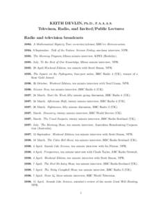 KEITH DEVLIN, Ph.D., F.A.A.A.S. Televison, Radio, and Invited/Public Lectures Radio and television broadcasts[removed]A Mathematical Mystery Tour, co-writer/advisor, BBC-tv Horizon series[removed]September. Talk of the Na