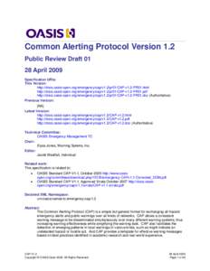 Common Alerting Protocol Version 1.2 Public Review DraftApril 2009 Specification URIs: This Version: http://docs.oasis-open.org/emergency/cap/v1.2/pr01/CAP-v1.2-PR01.html