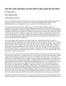 Title: Rim to Rim, Grandview, and other Stuff You May or May Not Care About By: Mark E. Boyer Date: September 2005 E mail: [removed] OK so I’ve waited the requisite 23 months for my reservations at Phantom Ranch 