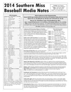 2014 Southern Miss Baseball Media Notes 2014 Schedule February (.257, 2 HR, 48 RBI; 5-5, 3.82 ERA) Sat. 15 vs. Missouri@............................ L, 4-2 Sat. 15 vs. Chicago State@ ................. W, 11-8