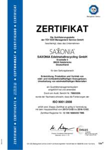 ZERTIFIKAT Die Zertifizierungsstelle der TÜV SÜD Management Service GmbH bescheinigt, dass das Unternehmen  SAXONIA Edelmetallrecycling GmbH
