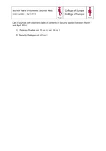 Journal Table of Contents (Journal TOC) latest update – April 2014 List of journals with electronic table of contents in Security section between March and April 2014: 1) Defence Studies vol. 13 no. 4, vol. 14 no 1