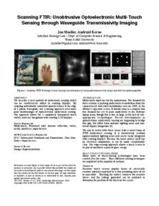 Scanning FTIR: Unobtrusive Optoelectronic Multi-Touch Sensing through Waveguide Transmissivity Imaging Jon Moeller, Andruid Kerne Interface Ecology Lab – Dept. of Computer Science & Engineering Texas A&M University jmo