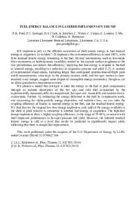 FUEL ENERGY BALANCE IN LAYERED IMPLOSIONS ON THE NIF P.K. Patel, P.T. Springer, D.S. Clark, A. Kritcher, C. Weber, C. Cerjan, O. Landen, T. Ma, D. Callahan, O. Hurricane Lawrence Livermore National Laboratory, Livermore,