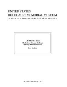 UNITED STATES HOLOCAUST MEMORIAL MUSEUM CENTER FOR ADVANCED HOLOCAUST STUDIES Life After the Ashes The Postwar Pain, and Resilience,