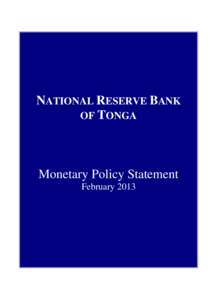 NATIONAL RESERVE BANK OF TONGA Monetary Policy Statement February 2013