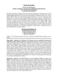 NOTICE OF HEARING STATE OF NEW MEXICO ENERGY, MINERALS AND NATURAL RESOURCES DEPARTMENT OIL CONSERVATION DIVISION SANTA FE, NEW MEXICO The State of New Mexico through its Oil Conservation Division hereby gives notice pur