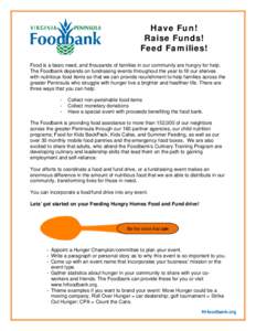 Have Fun! Raise Funds! Feed Families! Food is a basic need, and thousands of families in our community are hungry for help. The Foodbank depends on fundraising events throughout the year to fill our shelves with nutritio