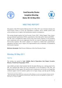 Food Security Cluster Inception Meeting Rome 30−31 May 2011 MEETING REPORT The purpose of the FSC Inception Meeting from 30−31 May 2011 was to formally introduce the