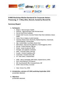 E-MIG Workshop Market Standards for Corporate Actions Processing, 3 – 4 May 2011, Munich, hosted by Munich Re Summary Report 1. Participants Belgium : Patrick Drogné, Febelfin Denmark : Viggo Rosenquist, Peter Michael