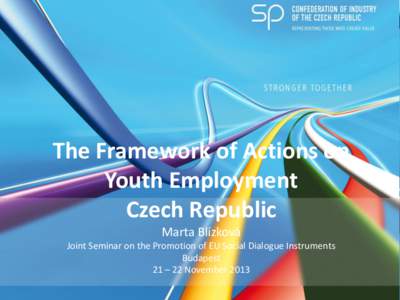 The Framework of Actions on Youth Employment Czech Republic Marta Blízková Joint Seminar on the Promotion of EU Social Dialogue Instruments Budapest