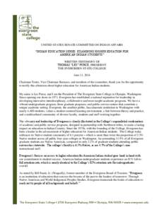 UNITED STATES SENATE COMMITTEE ON INDIAN AFFAIRS “INDIAN EDUCATION SERIES: EXAMINING HIGHER EDUATION FOR AMERICAN INDIAN STUDENTS” WRITTEN TESTIMONY OF THOMAS “LES” PURCE, PRESIDENT THE EVERGREEN STATE COLLEGE