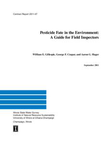 Contract Report[removed]Pesticide Fate in the Environment: A Guide for Field Inspectors  William E. Gillespie, George F. Czapar, and Aaron G. Hager