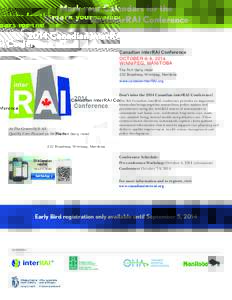 Mark your Calendars for the 2014 Canadian interRAI Conference Canadian interRAI Conference OCTOBER 6-9, 2014 WINNIPEG, MANITOBA