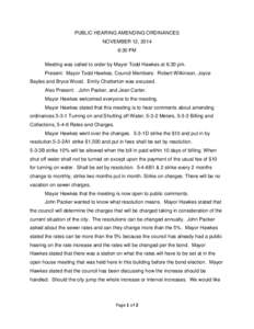 PUBLIC HEARING AMENDING ORDINANCES NOVEMBER 12, 2014 6:30 PM Meeting was called to order by Mayor Todd Hawkes at 6:30 pm. Present: Mayor Todd Hawkes, Council Members: Robert Wilkinson, Joyce Bayles and Bryce Wood. Emily 