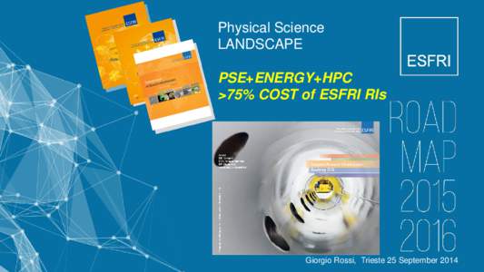 Physical Science LANDSCAPE PSE+ENERGY+HPC >75% COST of ESFRI RIs  Giorgio Rossi, Trieste 25 September 2014