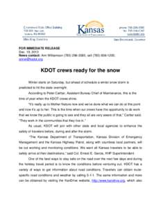 FOR IMMEDIATE RELEASE Dec. 19, 2013 News contact: Ann Williamson[removed], cell[removed]; [removed]  KDOT crews ready for the snow