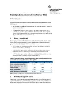 Praktikpladssituationen  ultimo  februar  2015 Af Thomas Quaade Praktikpladssituationen inden for erhvervsuddannelserne ved udgangen af februar 2015 viser, at: • elever er i gang med et hovedforløb. Det er e