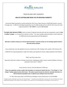 PRESS RELEASE DATE[removed]% OF AUSTRALIANS NOW LIVE IN REGIONAL MARKETS Commercial Radio Australia has recently released the 2011 Census Figures based on ACMA Radio Stations Licensed Coverage areas. In 2006 the tota