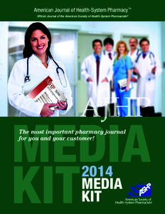 American Journal of Health-System Pharmacy™ Official Journal of the American Society of Health-System Pharmacists® MEDIA KIT The most important pharmacy journal