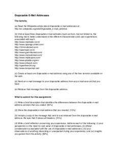 Disposable E-Mail Addresses The Activity (a) Read the Wikipedia article about disposable e-mail addresses at http://en.wikipedia.org/wiki/Disposable_e-mail_address (b) Visit at least three disposable e-mail websites (suc