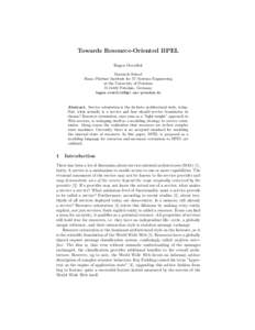 Towards Resource-Oriented BPEL Hagen Overdick Research School Hasso Plattner Institute for IT Systems Engineering at the University of Potsdam DPotsdam, Germany