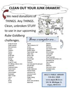 CLEAN OUT YOUR JUNK DRAWER! We need donations of THINGS. Any THINGS. Clean, unbroken STUFF to use in our upcoming Rube Goldberg