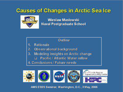 Causes of Changes in Arctic Sea Ice  Wieslaw Maslowski  Naval Postgraduate School 