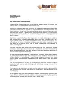 MEDIA RELEASE 02 June 2014 Daly Waters rodeo another local win. The annual Daly Waters Rodeo held on the May Day weekend bought out the best local cowboys keen to try their hand with the broncs and bulls.