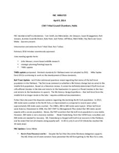 FBC	
  	
  MINUTES	
   April	
  9,	
  2014	
   CSKT	
  Tribal	
  Council	
  Chambers,	
  Pablo	
     FBC	
  members/staff	
  in	
  attendence:	
  	
  Tom	
  Smith,	
  Jan	
  Metzmaker,	
  Jim	
  Sim