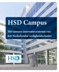 HSD Campus Het nieuwe innovatiecentrum van het Nederlandse veiligheidscluster HSD Campus