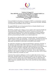 Testimony In Support Of House Bill 6938: An Act Concerning the Delivery of Quality Health Care and Modernization of Health Care Facilities Submitted by Frances G. Padilla, President Universal Health Care Foundation of Co