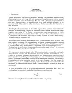 1 CHAPTER 7 ATOMIC SPECTRA 7.1 Introduction Atomic spectroscopy is, of course, a vast subject, and there is no intention in this brief chapter of attempting to cover such a huge field with any degree of completeness, and