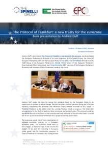 Tuesday 15th March 2016, Brussels European Parliament Andrew Duff’s latest book, The Protocol of Frankfurt: a new treaty for the eurozone, was launched at the European Parliament in Brussels at an event organised by th